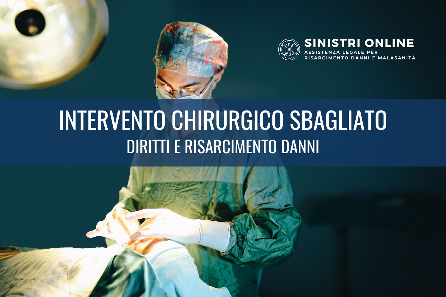 Intervento chirurgico sbagliato: diritti e risarcimento danni