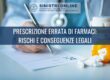 Prescrizione errata di farmaci: rischi e conseguenze legali